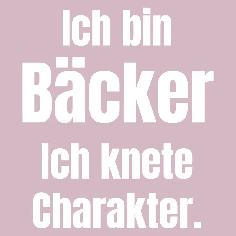 Ich bin Bäcker. Ich knete Charakter.