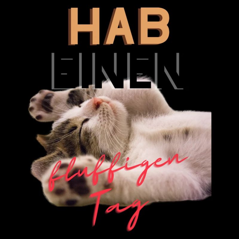 Hab einen fluffigen Tag - Katze
