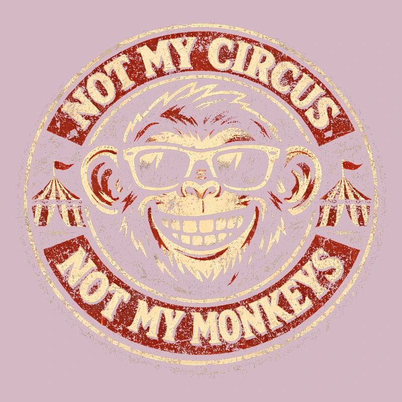 Pas mon cirque, pas mes singes
