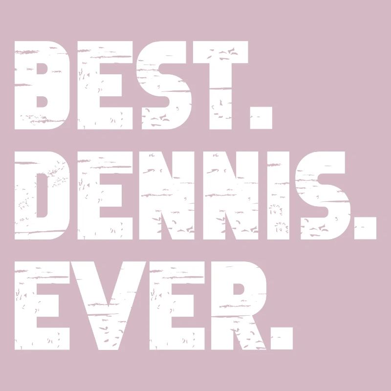 Best Dennis Ever Geschenk Spruch