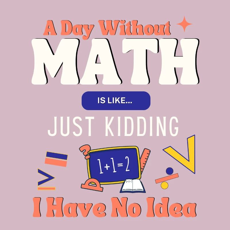Une journée sans maths, c’est comme... Dicton mathématicien