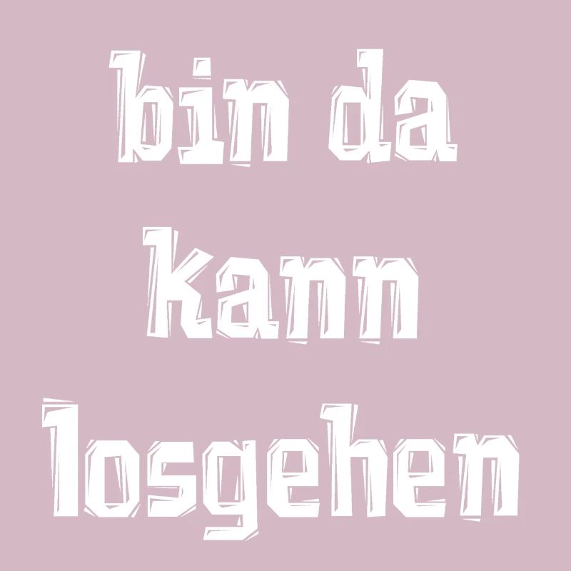 bin da kann losgehen