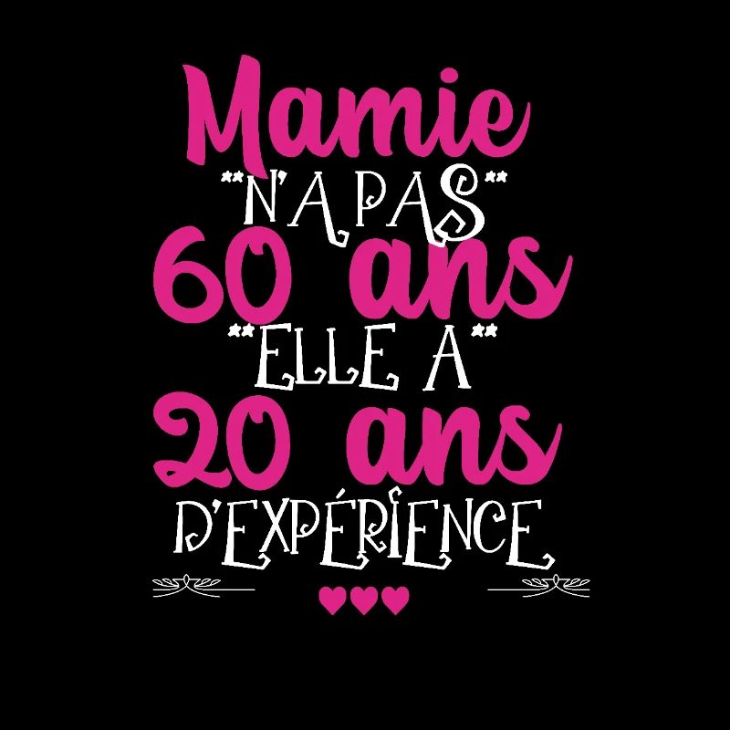 Mamie n'a pas 60 ans elle a 20 d'experience
