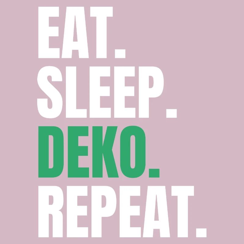 Eat Sleep Deko Repeat Dekorieren Deko