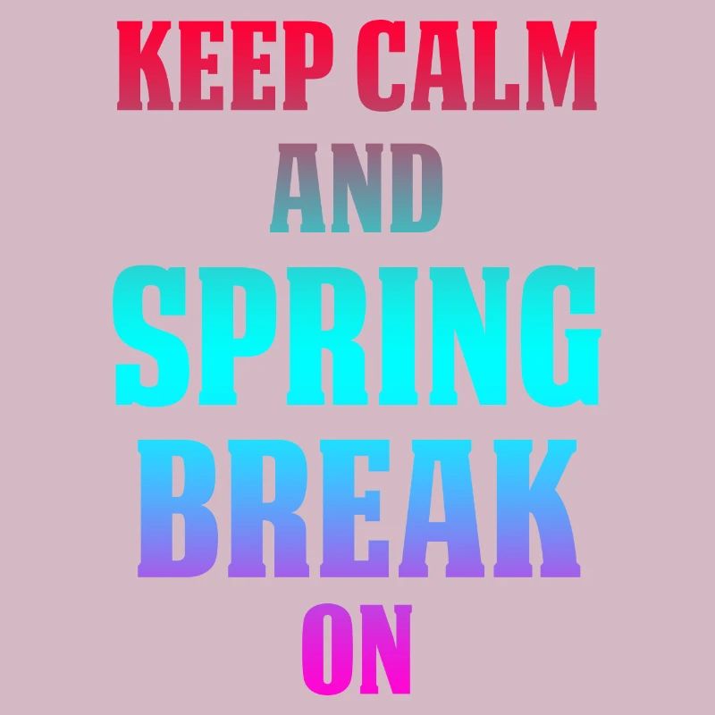 Keep Calm And Spring Break On