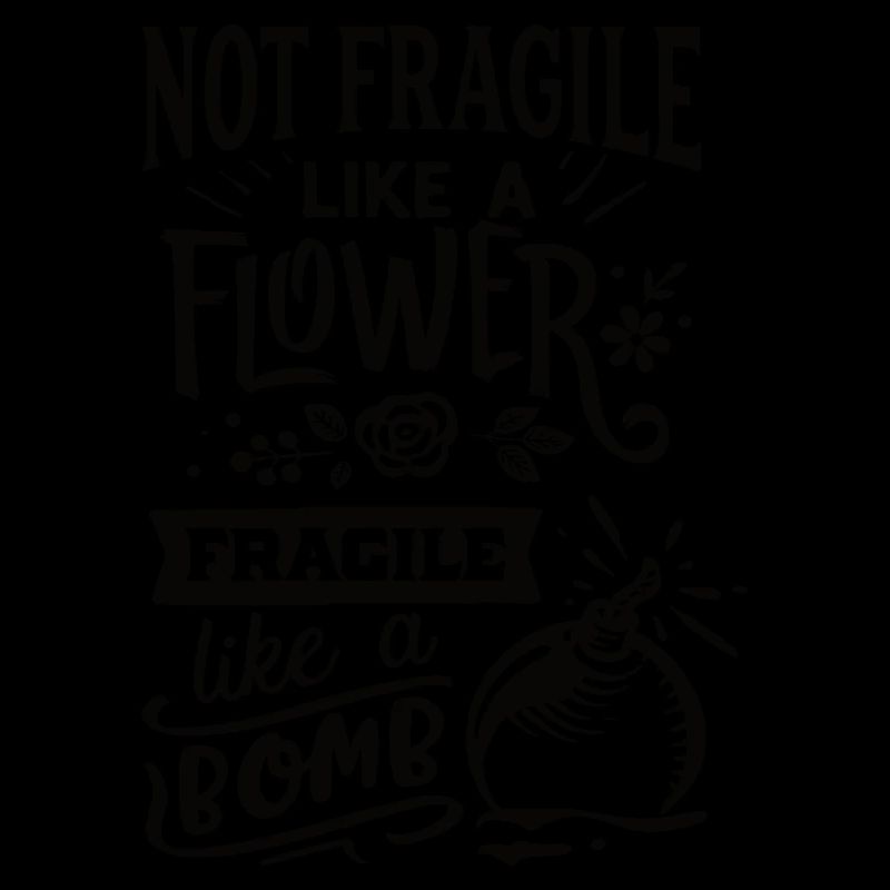 Pas fragile comme une fleur Fragile comme une bombe