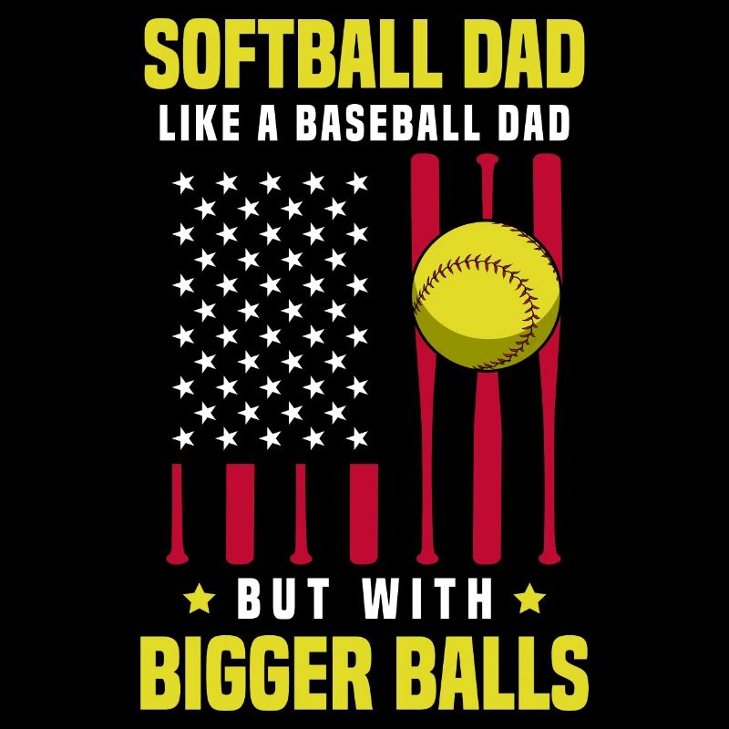Softball Dad Like a Baseball Dad