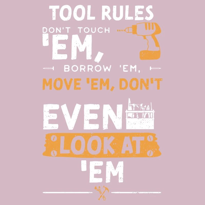 Tool Rules Don't Touch 'Em, Borr...