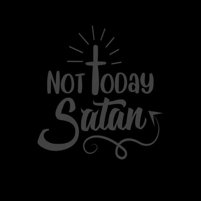 Christian Design Not Today Satan
