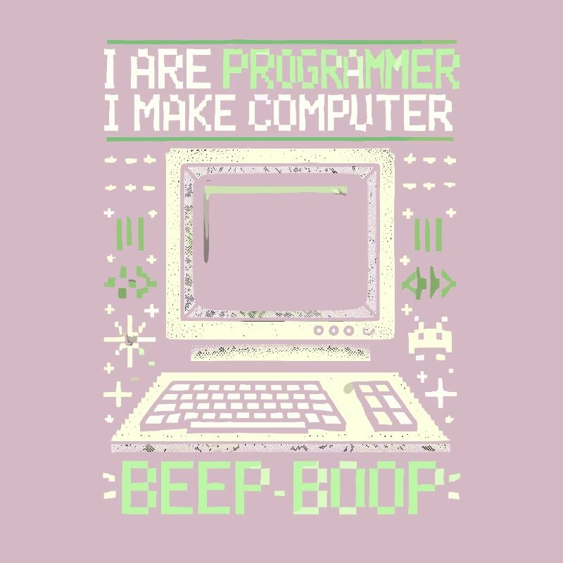 Ich bin Programmierer Ich mache Computer Piep Boop