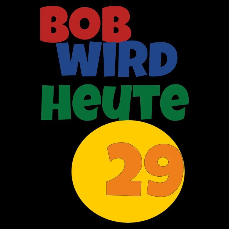 bob wird heute 29