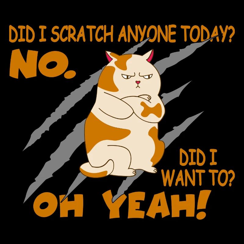 Sarcastic Funny Cat Scratched Today Cat