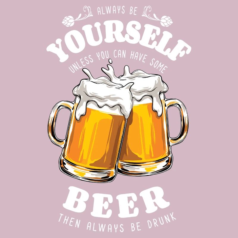 Sei immer du selbst - Bier - besoffen - Spruch