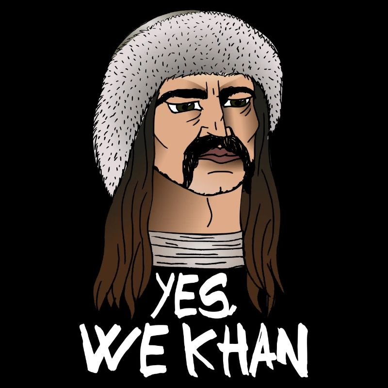 Yes, we Khan !