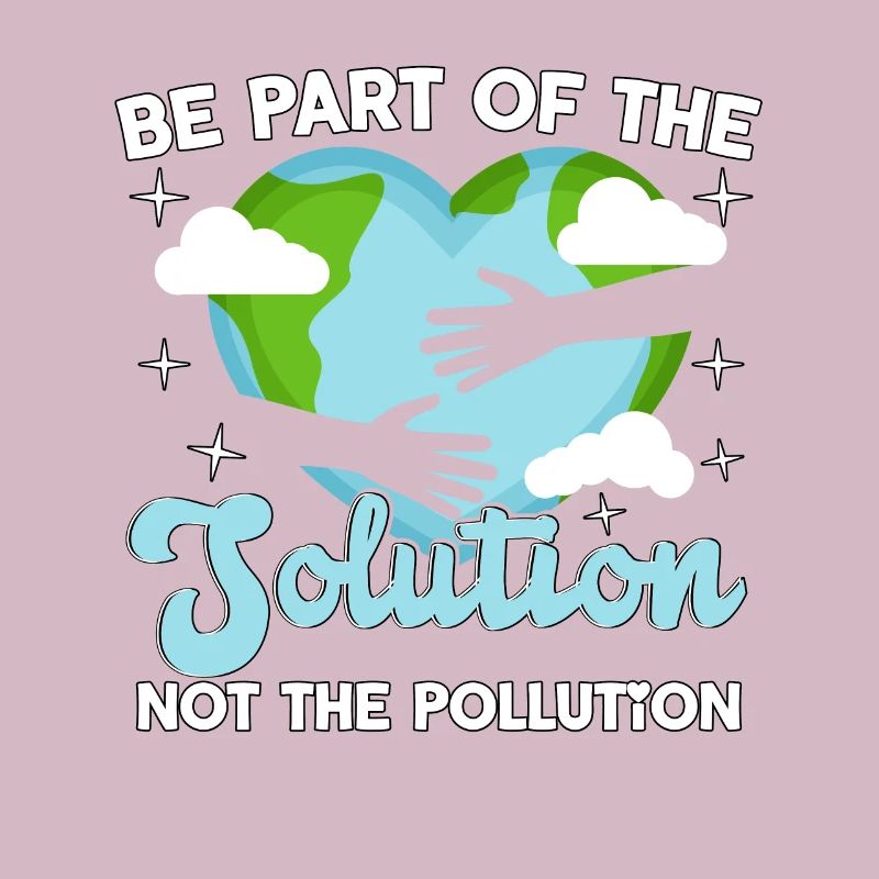 Faites partie de la solution, pas de la pollution