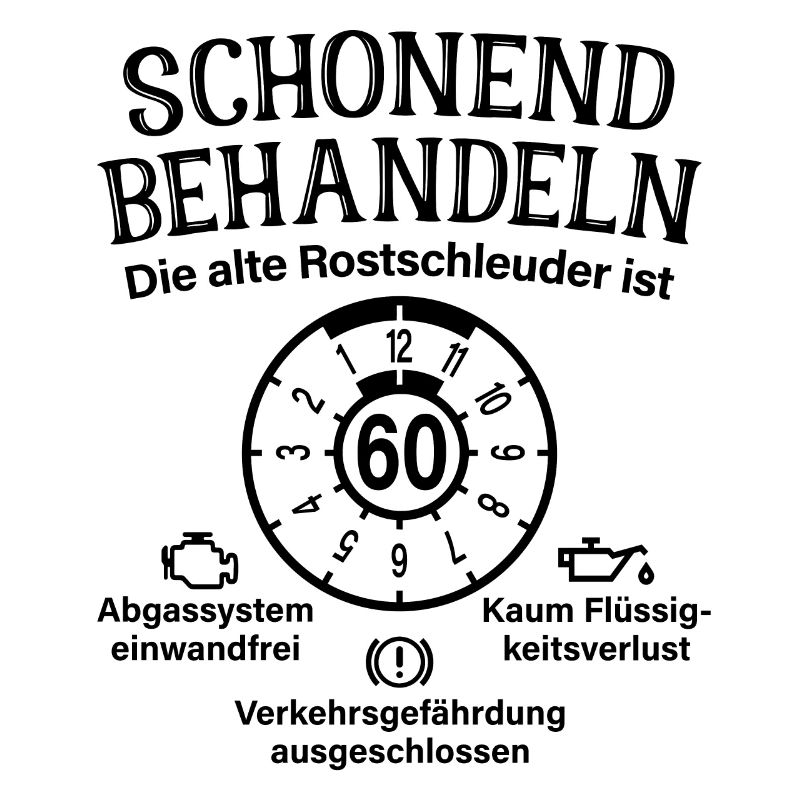Schonend Behandeln 60. Geburtstag Rostschleuder 60