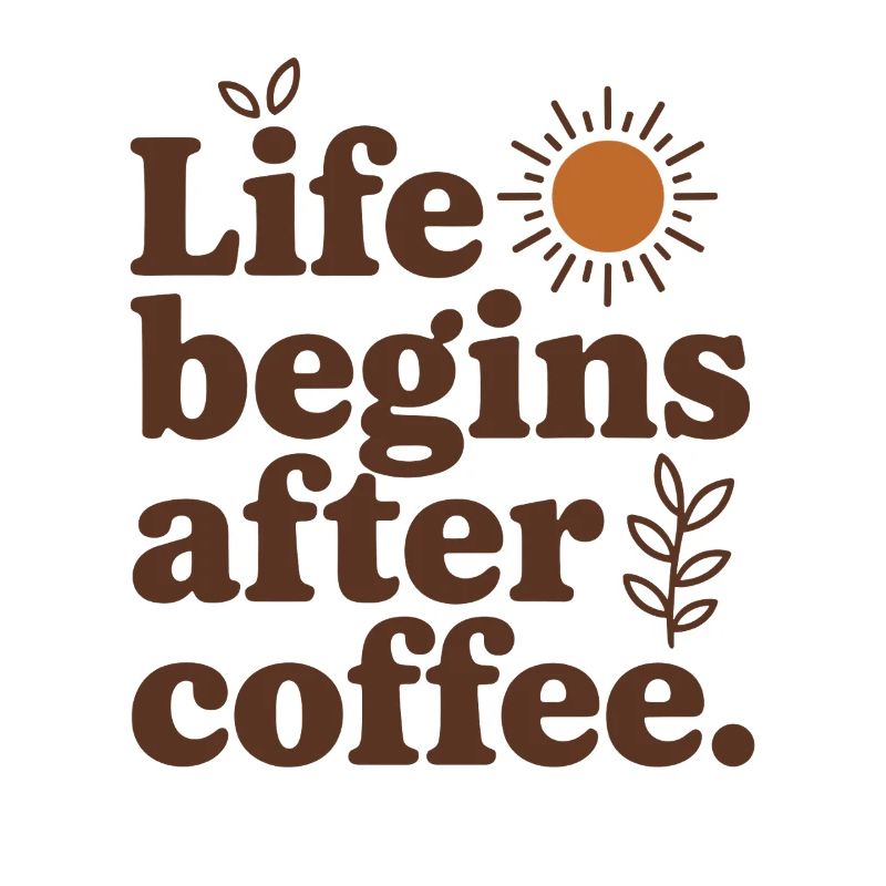 Life Begins After Coffee Kaffeetrinker Cafe Kaffee