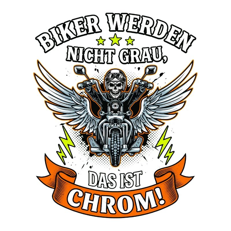 Biker werden nicht grau das ist Chrom Motorrad
