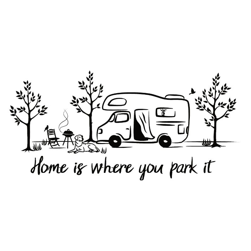 Home is where you park it Camper Gift