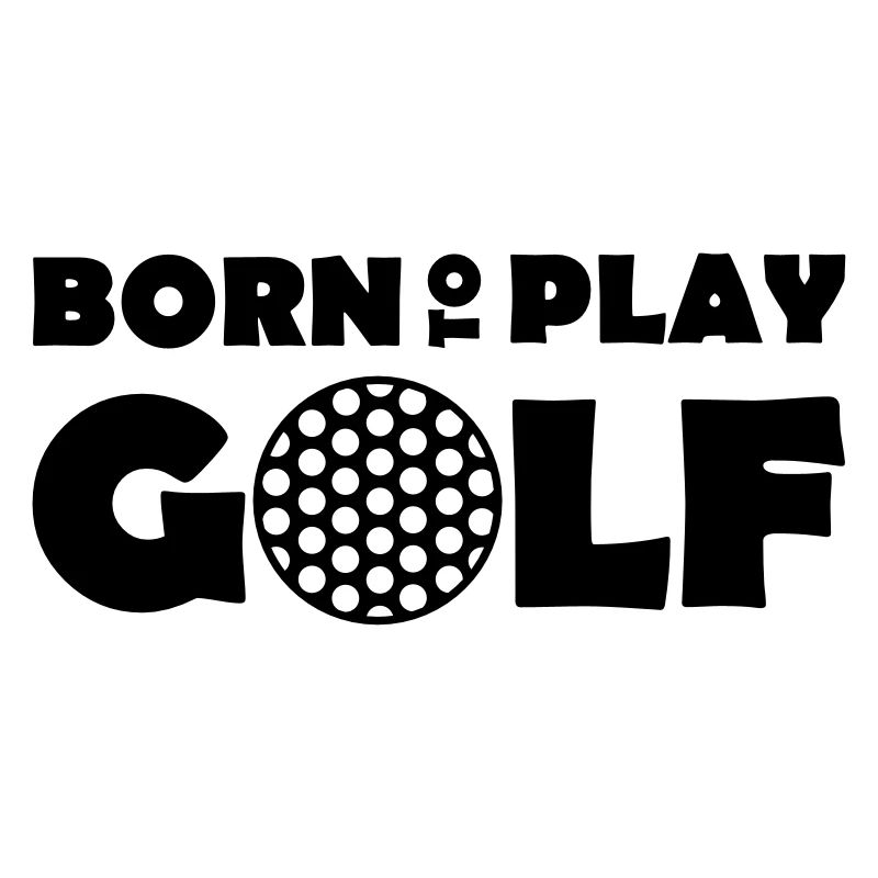 Born to play Golf