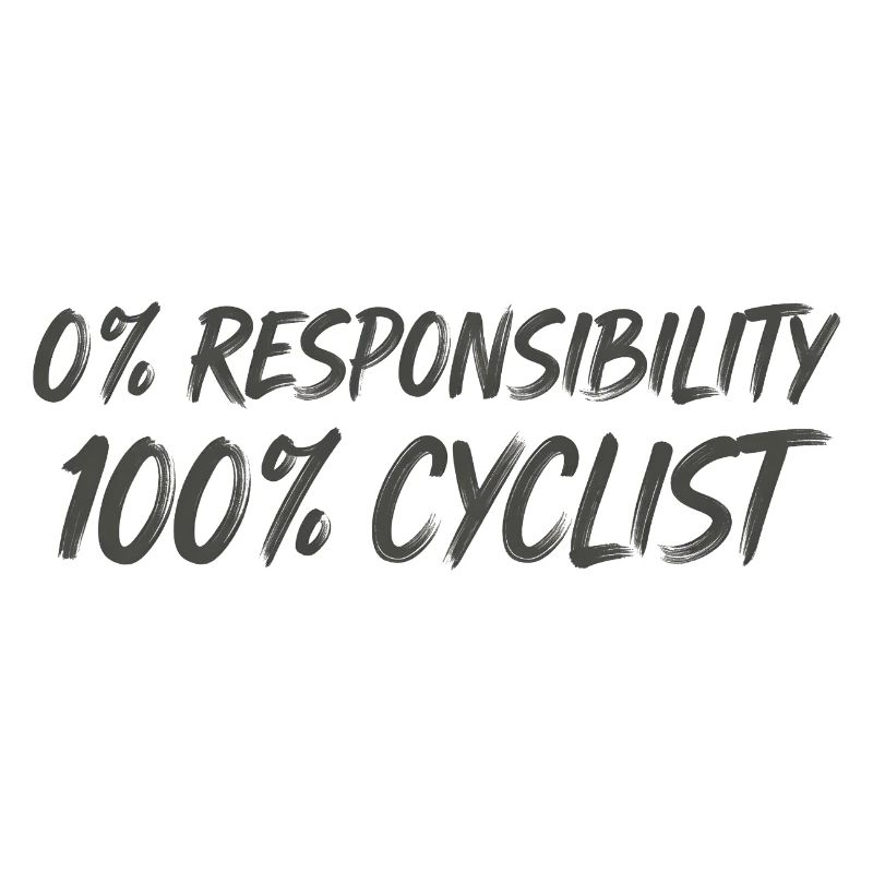 0% Responsibility 100% Cyclists