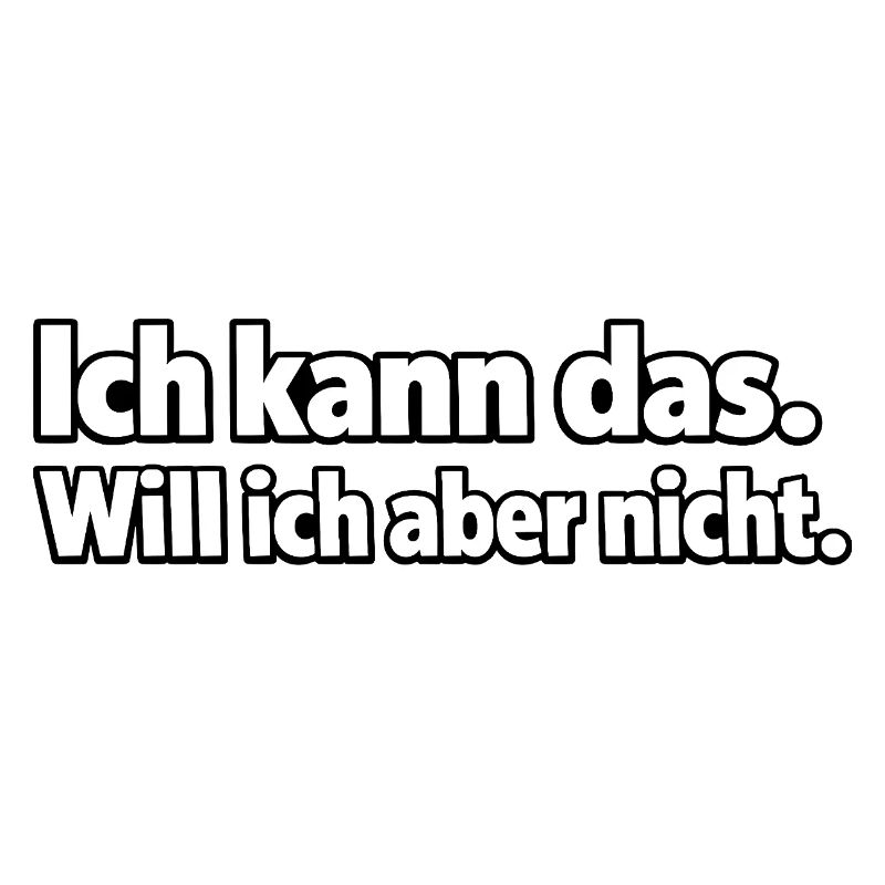 Ich kann das, will ich aber nicht