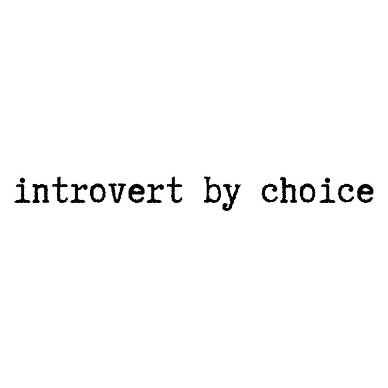 Introvert by choice