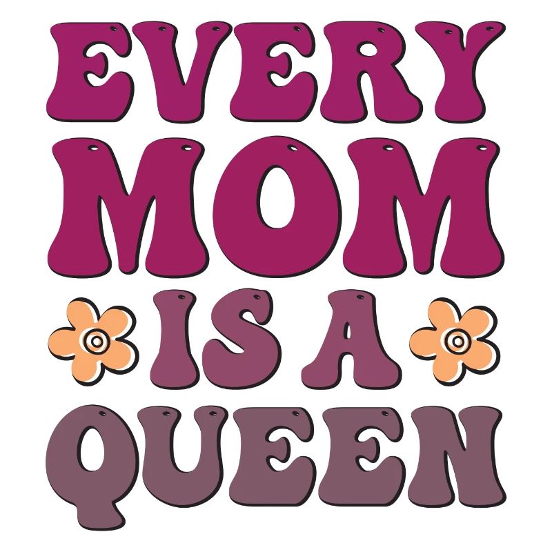 Every Mom is a Queen