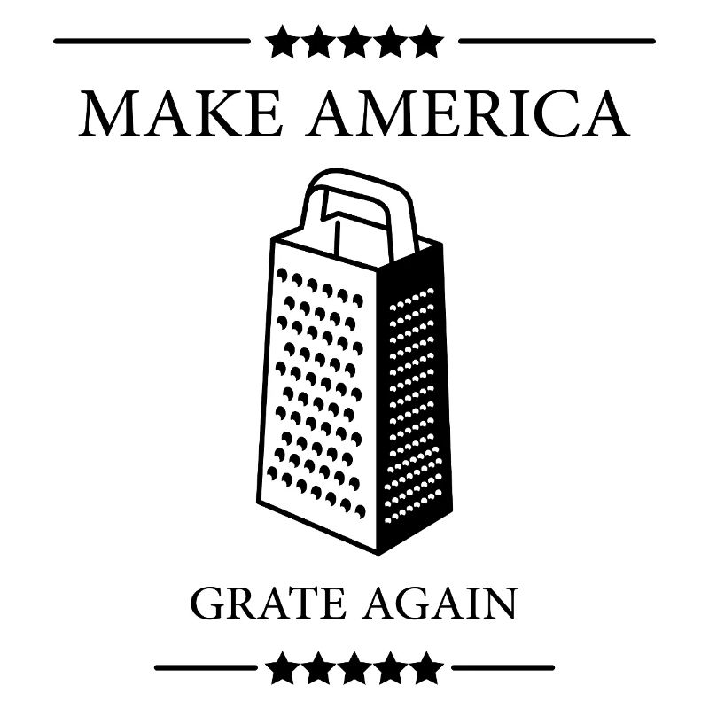 Make America GRATE Again! Funny pun