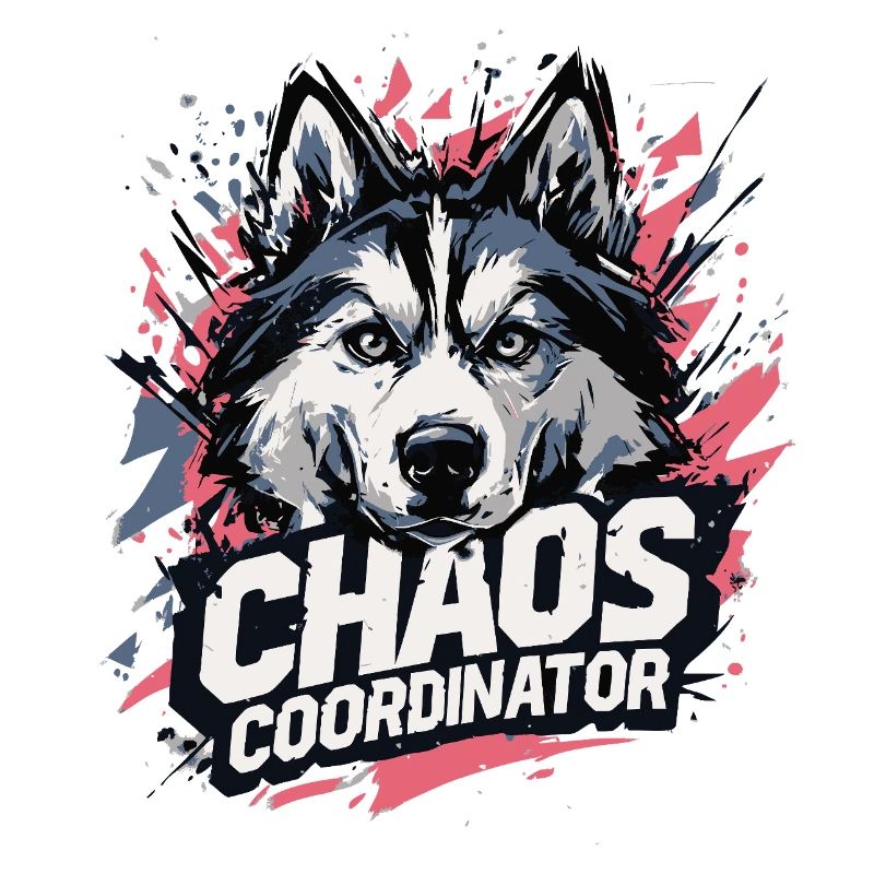 Chaos Coordinator - Funny Husky Saying