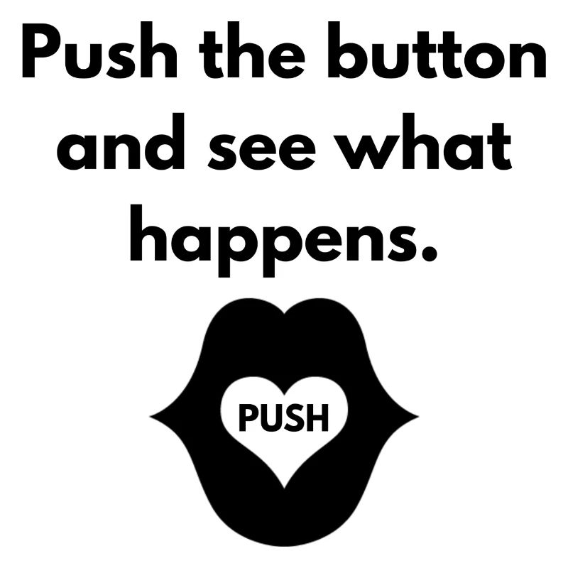 Push the button and see what happens.