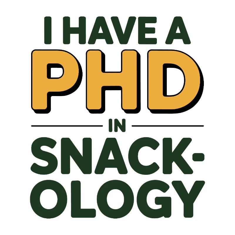 I Have A PhD In Snack-ology Nutrition Expert 