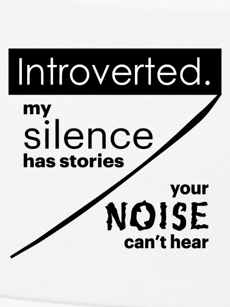 Introverted. Silence – noise.