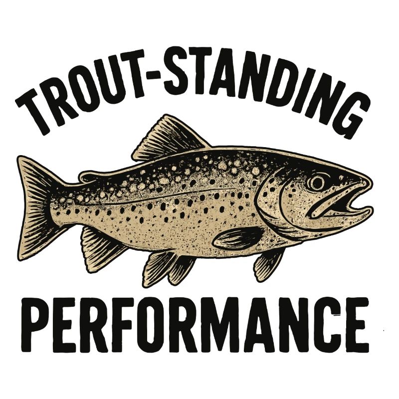 Forellen Angeln Spruch Trout-standing Performance