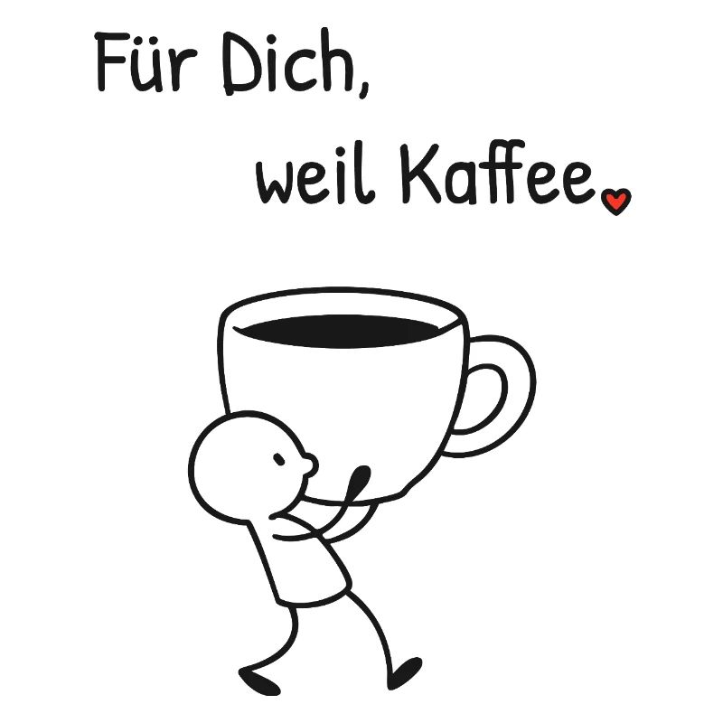 Für Dich weil Kaffee. Strichillustration mit Herz