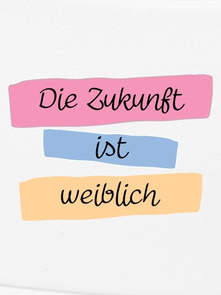 Die Zukunft ist weiblich!