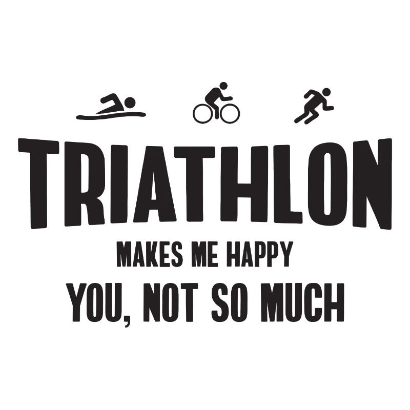 Triathlon. Makes Me Happy, You, Not So Much