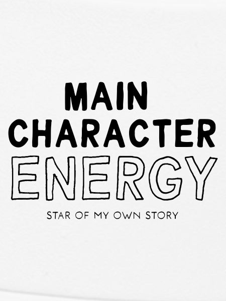 Main Character Energy