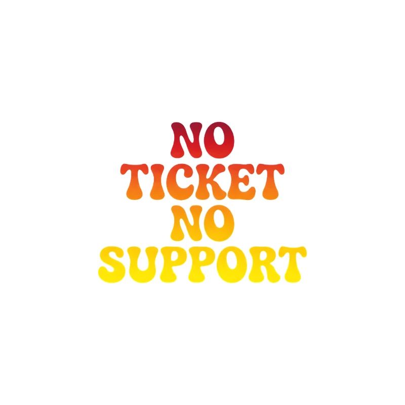 Pas de support sans ticket
