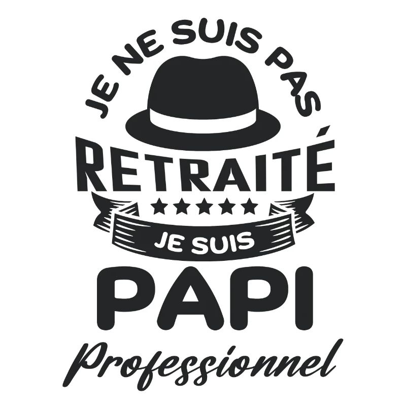 Je suis pas retraité je suis papi pro