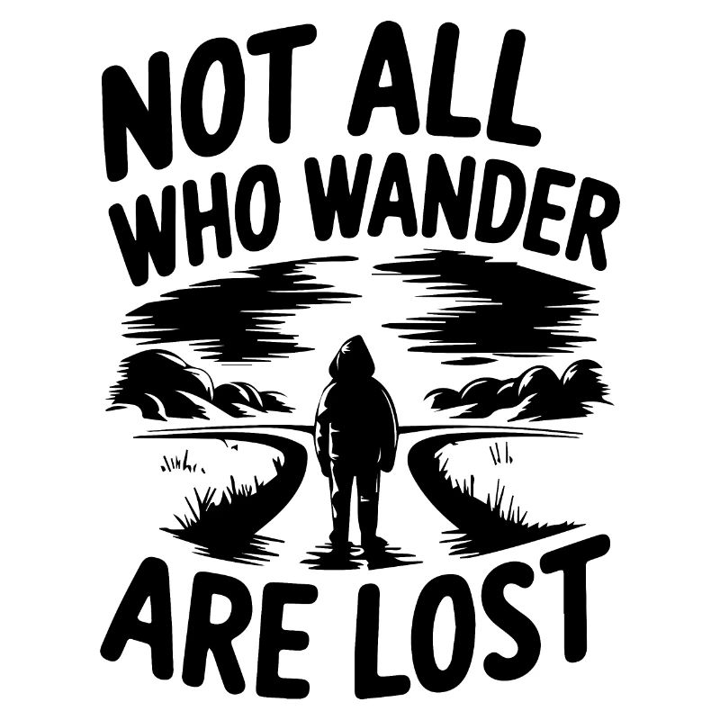 Not All Who Wander Are Lost