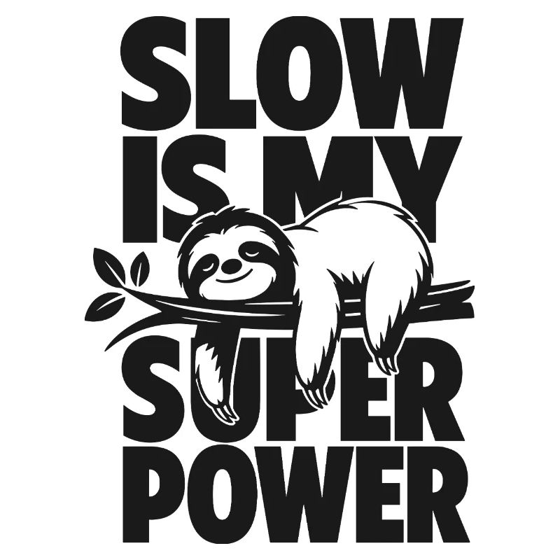 Slow Is My Super Power