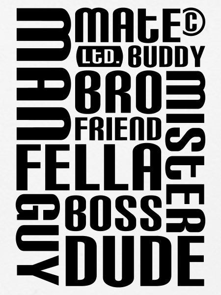 Friend, mate, dude