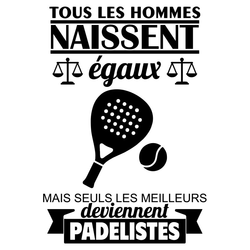 All men are born equal padelist padel player