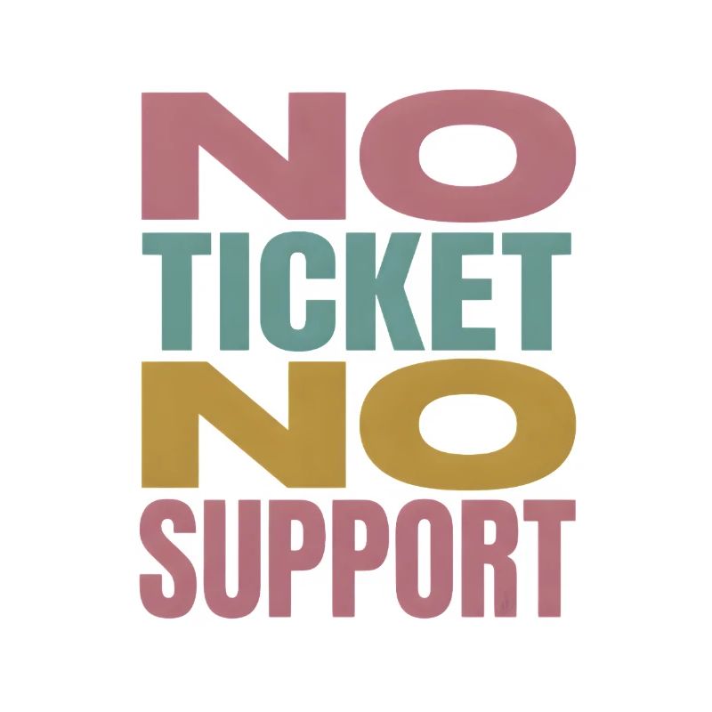 No Ticket No Support Informatiker IT Administrator