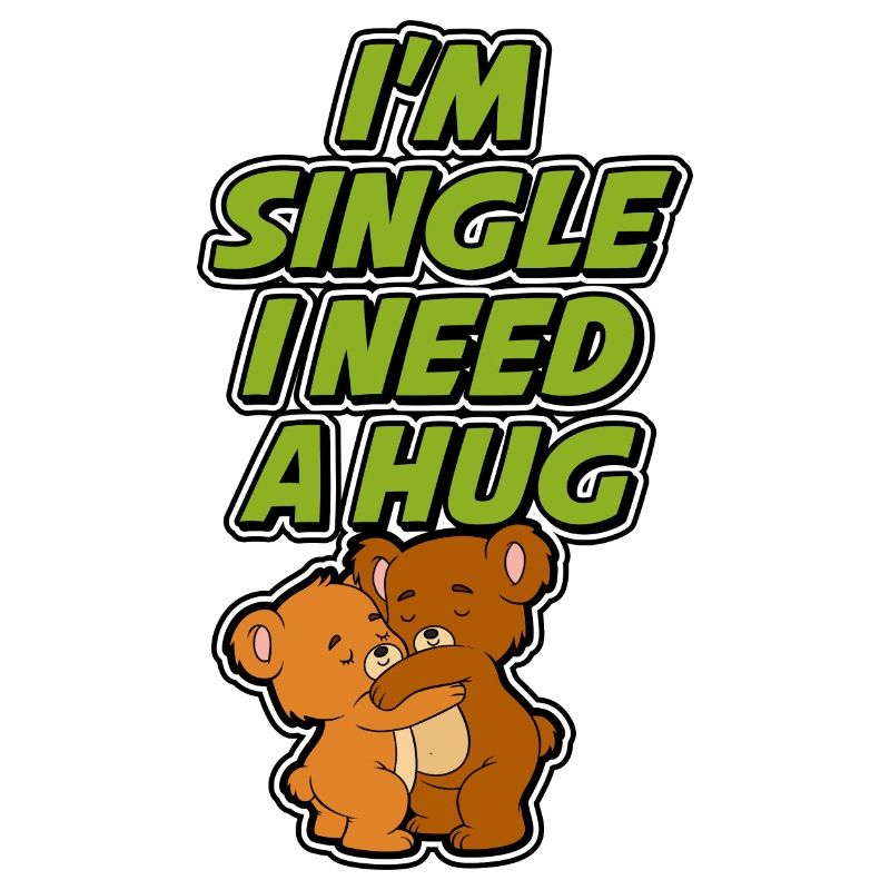 I'm single and need a hug