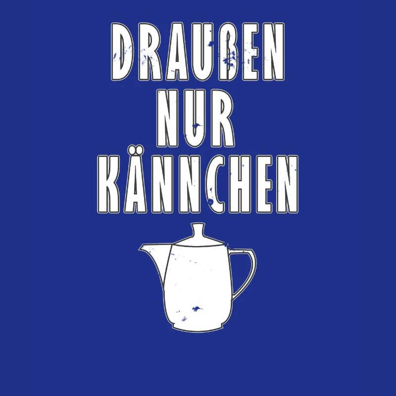 Draussen nur Kännchen - Typisch Deutsch - Geschenk