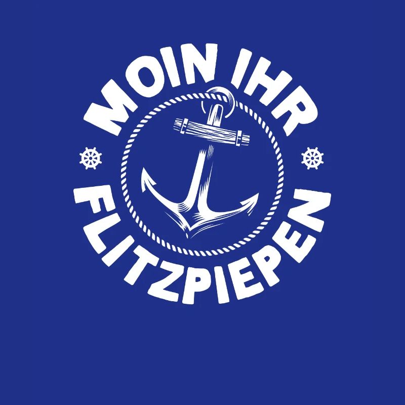 Moin Ihr Flitzpiepen Typisch Plattdeutsch Anker