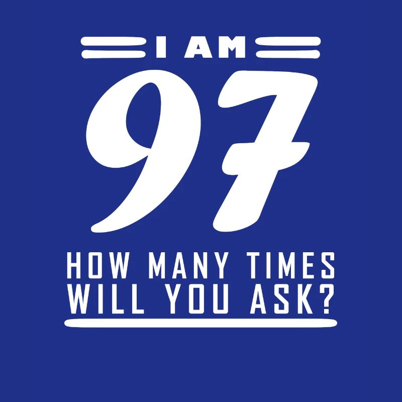 Ich bin 97 – 97. Geburtstag Geschenk