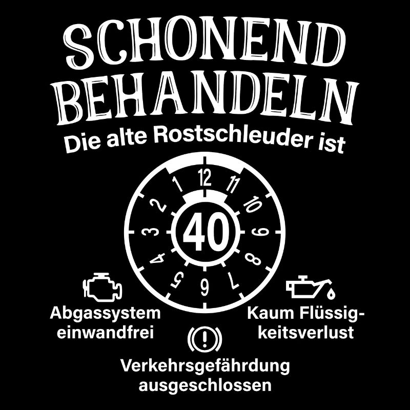 Schonend Behandeln 40. Geburtstag Rostschleuder 40
